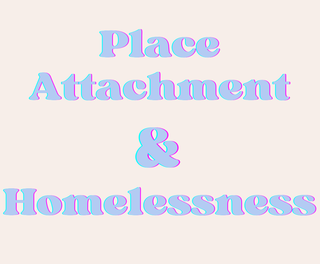 Place Attachment & Homelessness